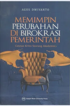 Cover Memimpin perubahan di birokrasi pemerintah / Agus Dwiyanto
