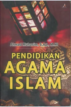 Cover Pendidikan Agama Islam / Ahmad Muhasim, S. Ag., M.HI