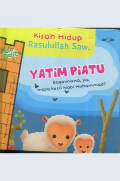 Cover Kisah hidup Rasulullah :  yatim piatu bagaimana, ya, masa kecil Nabi Muhammad? / Wiwien Widyawati; editor, Imelia  Virgiani