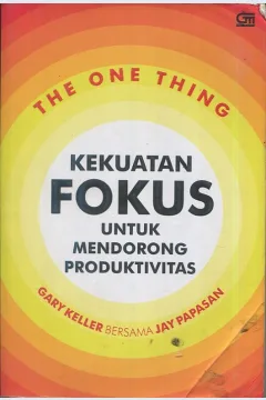 Cover The One Thing :  Kekuatan fokus untuk mendorong produktivitas / Gary Keller, Jay Papasan