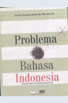 Cover Problema bahasa Indonesia :  sebuah kajian tata bahasa relasional / Prof. Drs. Nurachman Hanafi, Dip. TEFL, MA, Ph.D