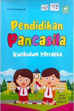 Cover Pendidikan Pancasila Kurikulum Merdeka :  Untuk SD/MI kelas 6