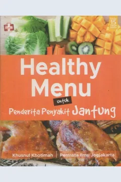 Cover Healthy menu untukk penderita penyakit jantung / Khusnul Khotimah; editor, Th. Arie Prabawati