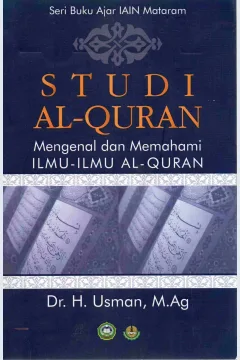 Cover Studi Al-Quran :  Mengenal dan memahami Ilmu-ilmu Al-Quran / Dr. Usman, M. Ag.
