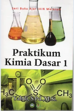 Cover Praktikum kimia dasar 1 :  Konsep, Teori, dan Hukum kimia melalui eksperimen / Yahdi, S.Pd., M. Si.