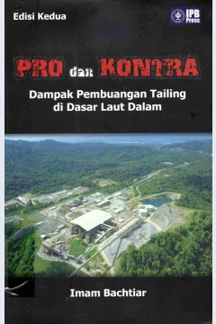 Cover Pro dan kontra dampak pembuangan tailing di dasar laut dalam / Imam Bactiar; penyunting, Elviana