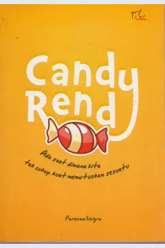 Cover Candy Rendy - ada saat di mana kita tak cukup kuat memutuskan sesuatu / Paresma Elvigro; editor, Yashinta Vita Wahyuningsih
