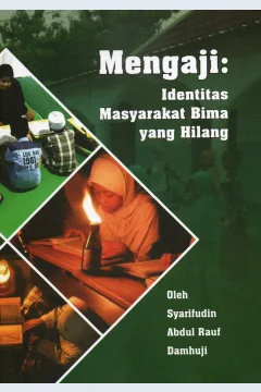 Cover Mengaji :  identitas masyarakat Bima yang hilang / Syarifudin, Abdul Rauf, Damhuji
