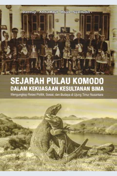Cover Sejarah Pulau Komodo :  dalam kekuasaan Kesultanan Bima / Damhuji, Abdul Rauf, Ihsan, Syarifudin