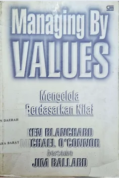 Cover Mengelola berdasarkan nilai = managing by values / Ken Blanchard, Michael O'Connor ; alih bahasa, Zoelkifli Kasip