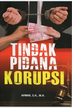 Cover Tindak pidana korupsi / Ahwan, S.H.M.H.