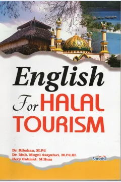 Cover English for halal tourism / Dr. Ribahan, M.Pd. ; Dr. Muh. Mugni Assyafari, M.Pd.BI, Hey Rahmat, M.Hum.
