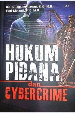 Cover Hukum pidana dan cybercrime / Ika Yuliana Susilawati, S.H., M.H., Yuni Ristanti, S.H., M.H.,; editor, Dr, Hj. Rina Khairani Pancaningrum, S.H., LL.M.
