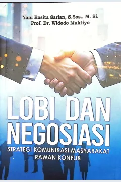 Cover Lobi dan negosiasi :  strategi komunikasi masyarakat rawan konflik / Yani Rosita Sarlan, S.Sos., M.Si, Prof. Dr. Widodo Muktiyo; editor, Yani Rosita Sarlan, S.Sos., M.Si