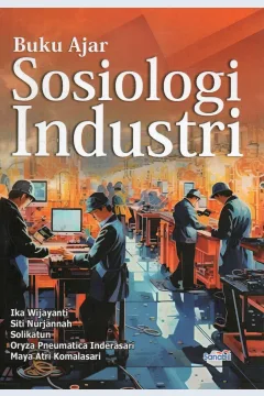 Cover Buku ajar sosiologi industri / Ika Wijayanti dkk