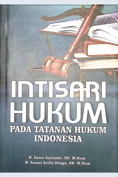 Cover Intisari hukum pada tatanan hukum Indonesia / H. Zaeni Asyhadie, S.H., M.Hum.,, H. Zainal Arifin Dilaga, S.H., M.Hum.,; editor, H. Zaeni Asyhadie, S.H., M.Hum.