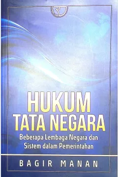 Cover Hukum tata negara :  beberapa lembaga negara dan sistem dalam pemerintahan / Bagir Manan; editor, Yayat Sri Hayati