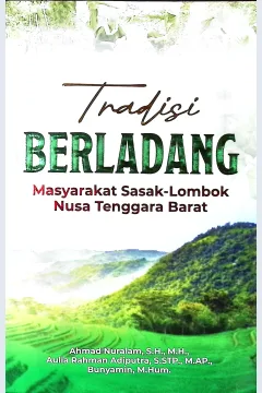 Cover Tradisi berladang masyarakat Sasak-Lombok Nusa Tenggara Barat / Ahmad Nuralam, S.H., M,H., Aulia Rahman Adiputra, S.STP., M.AP., Bunyamin, M.Hum.; editor, Gusti Ayu, Itsna Hadi, Putradi, Fathul Hidayah