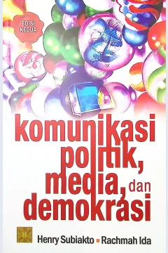 Cover Komunikasi politik, media, dan demokrasi / Henry Subiakto, Rachman Ida