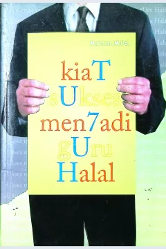 Cover Kiat sukses menjadi guru halal / Maimun M.Pd