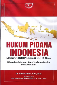 Cover Hukum pidana Indonesia :  menurut KUHP lama & KUHP baru dilengkapi dengan Asas, Yurisprudensi & Postulat Latin / Dr. Albert Aries, S.H., M.H.; editor, Yayat Sri Hayati