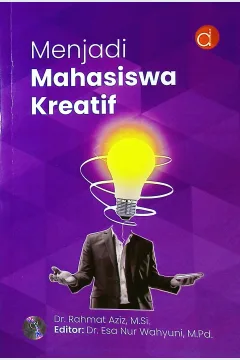 Cover Menjadi mahasiswa kreatif / Dr. Rahmat Aziz, M.Si.; editor, Esa Nur Wahyuni.; profreader, A. Timor Eldian