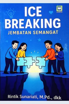 Cover Ice breaking :  jembatan semangat / Rintik Sunariati, M.Pd., Safitri nur Rohyani, S.Pd, Syahrul Tri Utomo, S.Pd., Adelia Ulfatunisa.; editor, Muhamad Suhardi, Randi Pratama Murtikusuma; penyunting, Maulidi Arsih Umaroh Islamiah