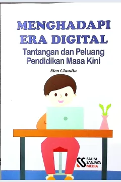 Cover Menghadapi era digital :  tantangan dan peluang pendidikan di masa kini / Elen Claudia; editor, Rifan Binar Nusantara