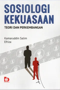 Cover Sosiologi kekuasaan :  Teori dan perkembangan / Kamaruddin Salim, Efriza