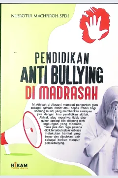 Cover Pendidikan anti bullying di Madrasah / Nusrotul Machfiroh, S.Pd.I; editor, Tim Hikam
