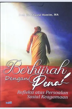 Cover Berhijrah dengan pena :  refleksi atas persoalan sosial keagamaan / Prof. Dr. Khairul Hamim, MA; editor, Ishak Hariyanto