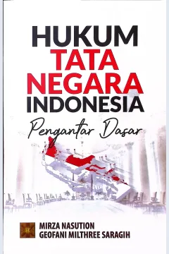 Cover Hukum tata negara Indonesia / Mirza Nasution, Geofani Milthree Saragih