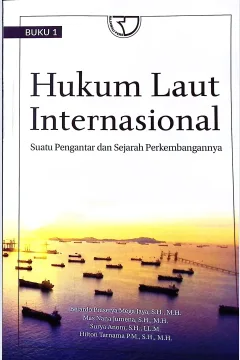 Cover Hukum laut internasional :  suatu penghantar dan sejarah perkembangannya / Belardo Presetya Mega Jaya, S.H., M.H.,Mas Nana Jumena, S.H., M.H., Surya Anom, S.H., LL.M., Hiton Tarnama P.M., S.H., M.H.; editor, Mokhamad Gisa Vitrana, S.H., M.H., Hera Susanti,S.H., LL.M., Yayat Sri Hayati