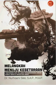 Cover Melangkah menuju kesetaraan :  Tantangan dan peluang pengembangan karier Korps Wanita Angkatan Darat / Dr. Nurhaeni Sikki, S.A.P., M.A.P.