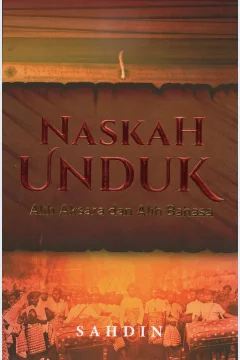 Cover Naskah unduk :  Alih aksara dan alih bahasa / Sahdin