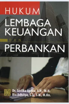 Cover Hukum lembaga keuangan dan perbankan / Dr. Serlika Aprita, S.H., M.H., Rio Adhitya, S.T., S.H., M.K.n.