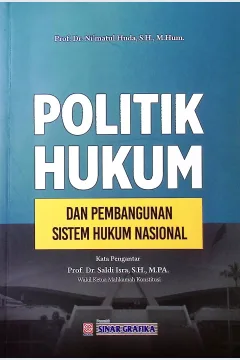 Cover Politik hukum dan pembangunan sistem hukum nasional / Prof. Dr. Ni'matul Huda, S.H., M.Hum.; editor, Variza Octifanny Rahmadianti, Ahmad Fa'iq, Tarmizi