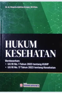 Cover Hukum kesehatan / Dr. dr.Rospita Adelina Siregar, M.Hum.; editor, Raffles Antonius Pardede, S.H. dr.Richard Nelson, dr. Regina Dyah Pradani Saraswati, Dr. Rr. Ani Wijayati, S.H., M.Hum.