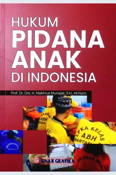 Cover Hukum pidana anak di indonesia / Prof.Dr.Drs.H.Makhrus Munajat, S.H. M.Hum.; editor, Kurniawan Ahmad, Amirah Ulinnuha