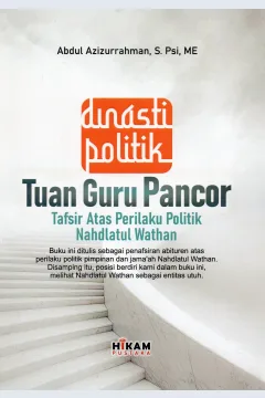 Cover Dinasti politik tuan guru pancor :  Tafsir atas perilaku politik nahdlatul wathan / Abdul azizurrahman, S. Psi, ME