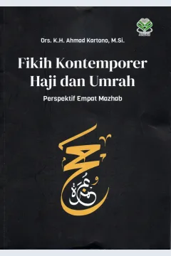 Cover Fikih kontemporer haji dan umrah :  Perspektif empat mazhab / Drs. K.H. Ahmad kartono, M. Si