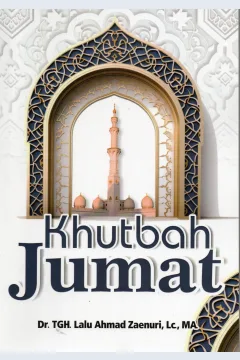 Cover Khutbah jumat / Dr. TGH. Lalu ahmad zaenuri, Lc., MA.