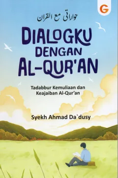 Cover Dialogku dengan Al Qur'an :  Tadabbur kemuliaan dan keajaiban Al-Qur'an / Syekh Ahmad Da'dusy