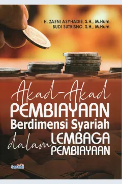 Cover Akad-akad pembiayaan :  Berdimensi syari'ah dalam lembaga pembiayaan / H. Zaeni Asyhadie, S.H.M.Hum, Budi Sutrisno, S.H.M.Hum