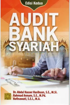 Cover Audit bank syariah / Dr. Abdul Nasser Hasibuah, S.E.M.Si., Rahmad Annnam, S.E.M.Pd., Nafinawati, S.E.I., M.A.