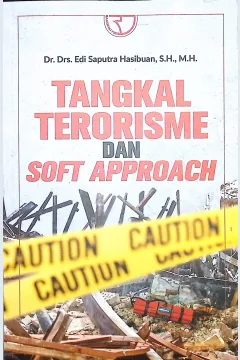 Cover Tangkal terorisme dan soft approach / Dr. Drs. Edi Saputra Hasibuan, S.H., M.H.; editor, Yayat Sri Hayati