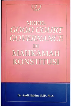 Cover Model good court governance di mahkamah konstitusi / Dr. Andi Hakim, S.IP., M.A.,; editor, Yayat Sri Hayati