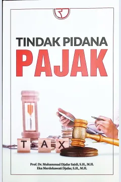 Cover Tindak pidana pajak :  konsep, sejarah, perkembangan, dan perlindungannya di indonesia / Prof. Dr. Muhammad Djafar Saidi, S.H., M.H.; Eka Merdekawati Djafar, S.H., M.H.; editor, Indi Vidyafi