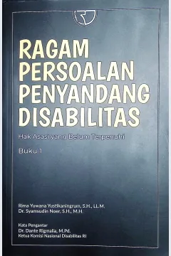 Cover Ragam persoalan penyandang disabilitas :  hak asasi yang belum terpenuhi (buku 1) / Rima Yuwana Yustikaningrum, S.H.,LL.M., Dr. Syamsudin Noer, S.H., M.H.; editor, Yayat Sri Hayati