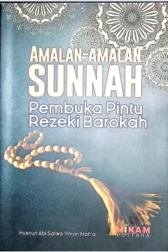 Cover Amalan-amalan sunnah pembuka pintu rezeki barokah / Husnul Abi Salwa 'Ilman Nafi'a ; editor, Kasimun